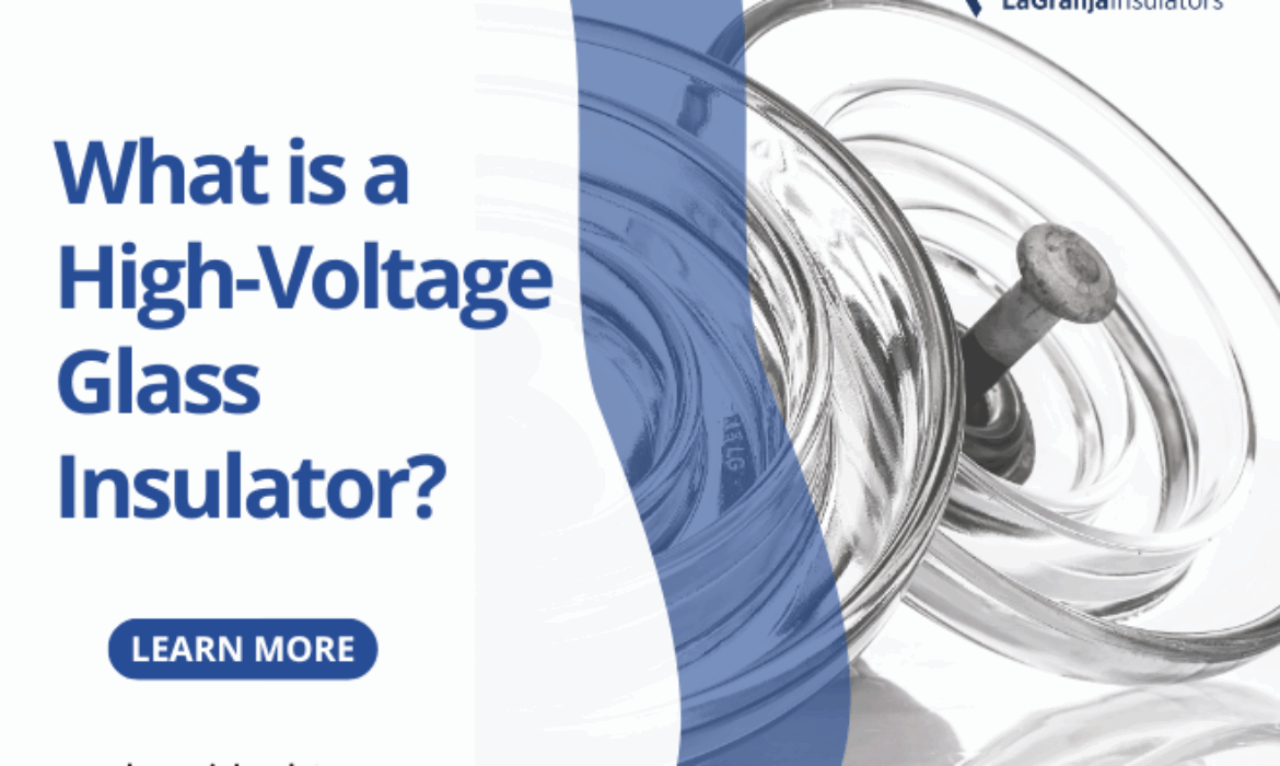 What is a High Voltage Glass Insulator?
